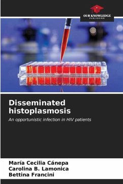 Disseminated histoplasmosis - Cánepa, María Cecilia;Lamonica, Carolina B.;Francini, Bettina