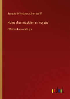 Notes d'un musicien en voyage - Offenbach, Jacques; Wolff, Albert