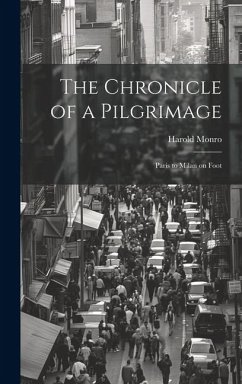 The Chronicle of a Pilgrimage; Paris to Milan on Foot - Monro, Harold