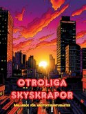 Otroliga skyskrapor - Målarbok för arkitekturentusiaster - Skyskrapor djungler för att njuta av färgläggning