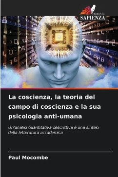 La coscienza, la teoria del campo di coscienza e la sua psicologia anti-umana - Mocombe, Paul