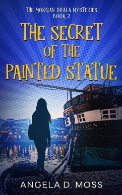 The Secret of the Painted Statue - Moss, Angela D.