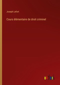 Cours élémentaire de droit criminel