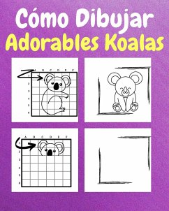 Cómo Dibujar Adorables Koalas - Sauseda, Sancha