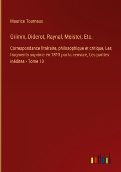 Grimm, Diderot, Raynal, Meister, Etc. - Tourneux, Maurice