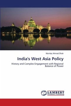 India¿s West Asia Policy: Study of History and Complex Engagement with - Shah, Mumtaz Ahmad
