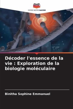 Décoder l'essence de la vie : Exploration de la biologie moléculaire - Emmanuel, Binitha Sophine