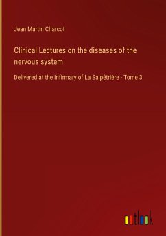 Clinical Lectures on the diseases of the nervous system - Charcot, Jean Martin