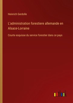 L'administration forestiere allemande en Alsace-Lorraine