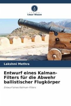 Entwurf eines Kalman-Filters für die Abwehr ballistischer Flugkörper - Methra, Lakshmi