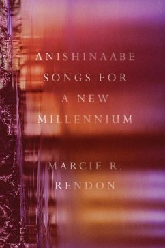 Anishinaabe Songs for a New Millennium - Rendon, Marcie R.