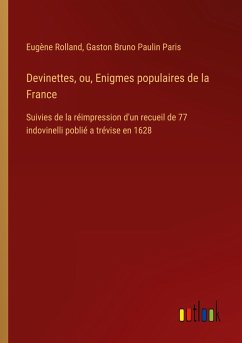 Devinettes, ou, Enigmes populaires de la France - Rolland, Eugène; Paris, Gaston Bruno Paulin