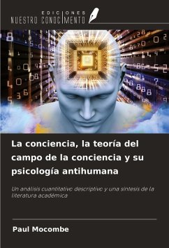 La conciencia, la teoría del campo de la conciencia y su psicología antihumana - Mocombe, Paul La conciencia, la teoría del campo de la conciencia y su psicología antihumana - Mocombe, Paul