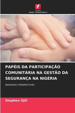 PAPÉIS DA PARTICIPAÇÃO COMUNITÁRIA NA GESTÃO DA SEGURANÇA NA NIGÉRIA - OJO, Stephen