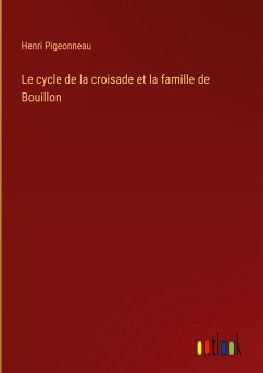 Le cycle de la croisade et la famille de Bouillon