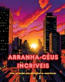 Arranha-céus incríveis - Livro de colorir para entusiastas da arquitectura - Selvas de arranha-céus para colorir