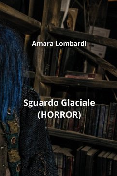 Sguardo Glaciale (HORROR) - Lombardi, Amara