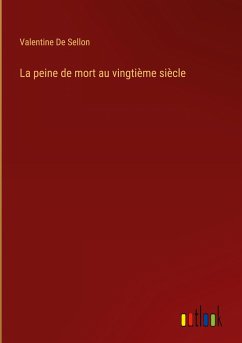 La peine de mort au vingtième siècle - De Sellon, Valentine