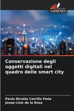 Conservazione degli oggetti digitali nel quadro delle smart city - Carrillo Peña, Paulo Nicolás;de la Rosa, Josep Lluis