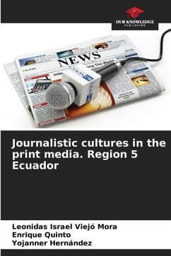 Journalistic cultures in the print media. Region 5 Ecuador - Viejó Mora, Leonidas Israel;Quinto, Enrique;Hernández, Yojanner