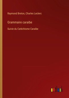 Grammaire caraibe - Breton, Raymond; Leclerc, Charles