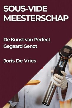 Sous-Vide Meesterschap - de Vries, Joris