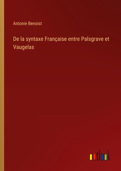 De la syntaxe Française entre Palsgrave et Vaugelas