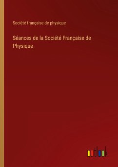 Séances de la Société Française de Physique - Société Française De Physique