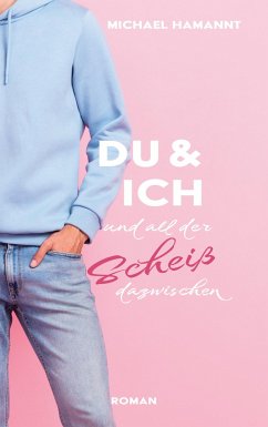 Du & Ich und all der Scheiß dazwischen