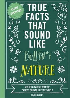 True Facts That Sound Like Bull$#*t: Nature - Carley, Shane