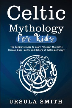 Celtic Mythology For Kids - Smith, Ursula