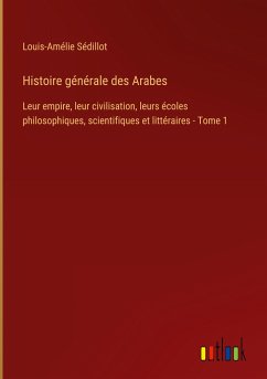 Histoire générale des Arabes - Sédillot, Louis-Amélie