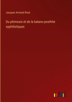 Du phimosis et de la balano-posthite syphilistiques