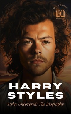Cover Harry Styles: Styles Uncovered - The Biography (eBook, ePUB)