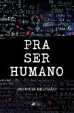 Pra Ser Humano (eBook, ePUB)