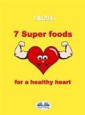 7 Super Foods For A Healthy Heart (eBook, ePUB)