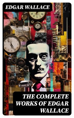 The Complete Works of Edgar Wallace (eBook, ePUB) - Wallace, Edgar