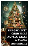 The Greatest Christmas Novels, Tales & Poems (Illustrated) (eBook, ePUB)