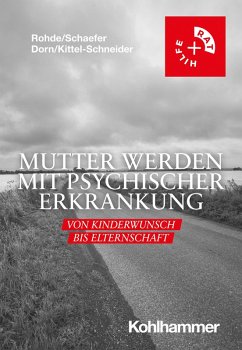 Mutter werden mit psychischer Erkrankung (eBook, PDF) - Rohde, Anke; Schaefer, Christof; Dorn, Almut; Kittel-Schneider, Sarah