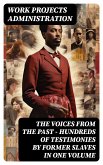 The Voices From The Past - Hundreds of Testimonies by Former Slaves In One Volume (eBook, ePUB)