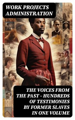 Cover The Voices From The Past - Hundreds of Testimonies by Former Slaves In One Volume (eBook, ePUB)