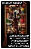 A Dickens Boxed Set: 20 Novels & Over 200 Short Stories, Plays, Poems & Articles (eBook, ePUB)