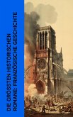 Die größten historischen Romane: Französische Geschichte (eBook, ePUB)