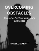 Overcoming Obstacles: Strategies for Triumph in Life's Challenges (eBook, ePUB) Overcoming Obstacles: Strategies for Triumph in Life's Challenges (eBook, ePUB)