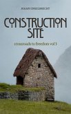 Crossroads to Freedom Vol 3: Construction Site (eBook, ePUB)