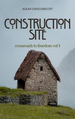 Crossroads to Freedom Vol 3: Construction Site (eBook, ePUB) - Engelbrecht, Riaan