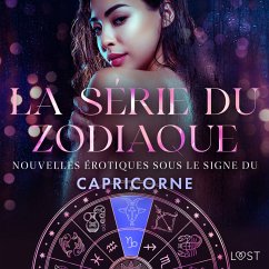 La série du zodiaque : nouvelles érotiques sous le signe du Capricorne (MP3-Download) - Salt, Vanessa; Bégaudeau, Virginie; LeRoy, Chrystelle; Svensson, Erika