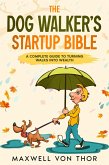 The Dog Walker's Startup Bible (eBook, ePUB) The Dog Walker's Startup Bible (eBook, ePUB)