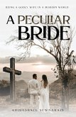A Peculiar Bride: Being a Godly Wife in a Modern World (eBook, ePUB)