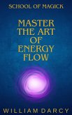 Master the Art of Energy Flow (School of Magick, #2) (eBook, ePUB)